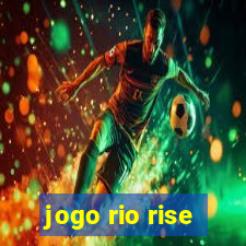 jogo rio rise